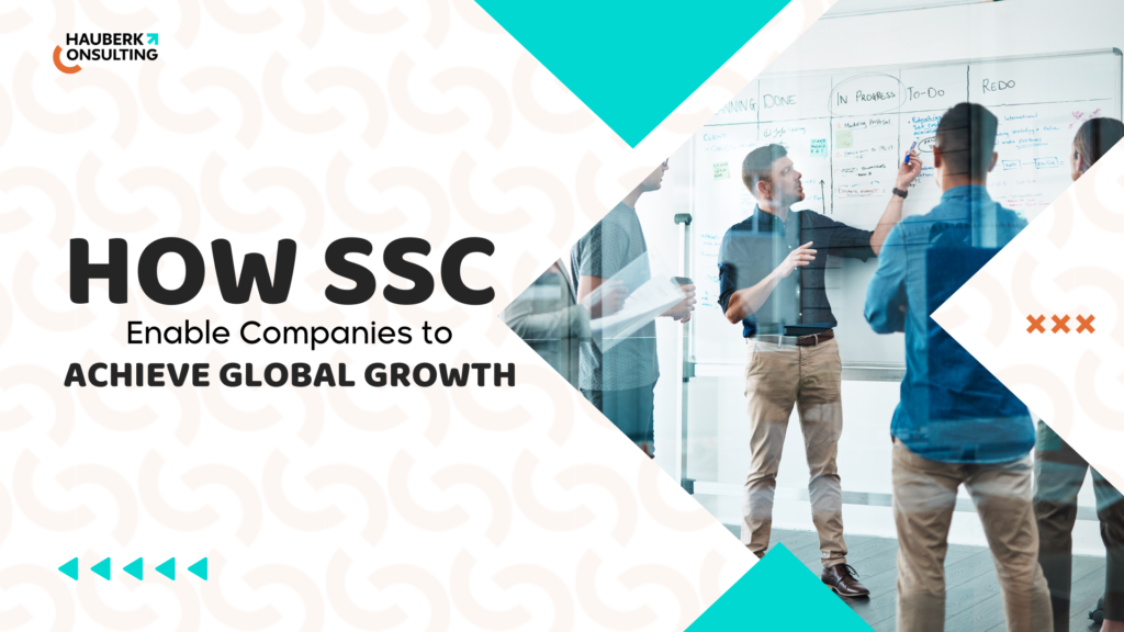 How Shared Services Centers (SSCs) Enable Companies to Achieve Global Growth