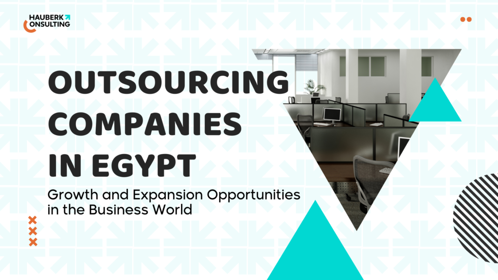 Outsourcing Companies in Egypt: Growth and Expansion Opportunities in the Business World